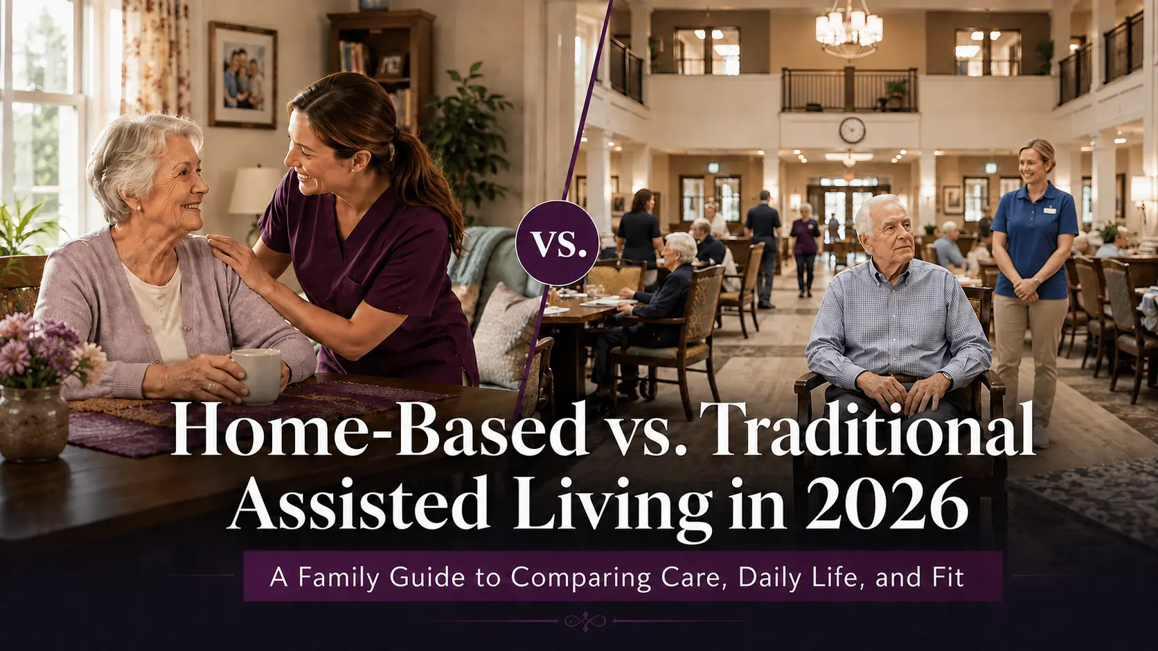 Home-Based vs. Traditional Assisted Living in 2026. Home-based assisted living is care provided in a smaller residential setting designed to feel like a private home rather than a large senior community.
