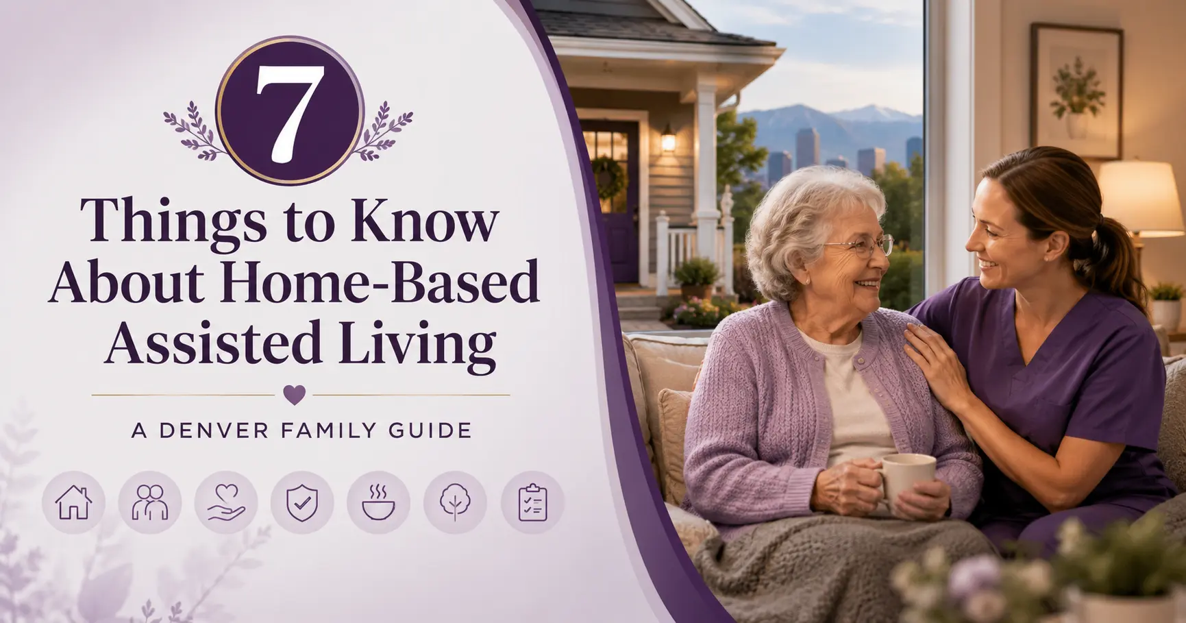 7 Things to Know About Home-Based Assisted Living